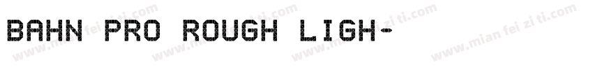 BAHN Pro Rough Ligh字体转换